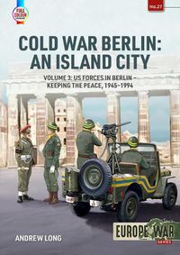 Cover image for Cold War Berlin: An Island City: Volume 3 - Defending West Berlin, 1945 - 1990