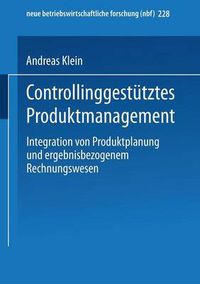 Cover image for Controllinggestutztes Produktmanagement: Integration Von Produktplanung Und Ergebnisbezogenem Rechnungswesen