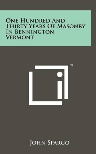 One Hundred and Thirty Years of Masonry in Bennington, Vermont