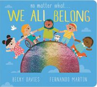 Cover image for No Matter What . . . We All Belong