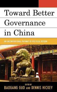 Cover image for Toward Better Governance in China: An Unconventional Pathway of Political Reform