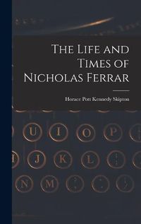 Cover image for The Life and Times of Nicholas Ferrar