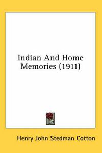 Cover image for Indian and Home Memories (1911)