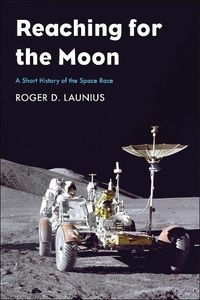 Cover image for Reaching for the Moon: A Short History of the Space Race