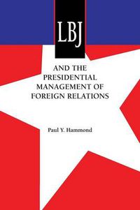 Cover image for LBJ and the Presidential Management of Foreign Relations