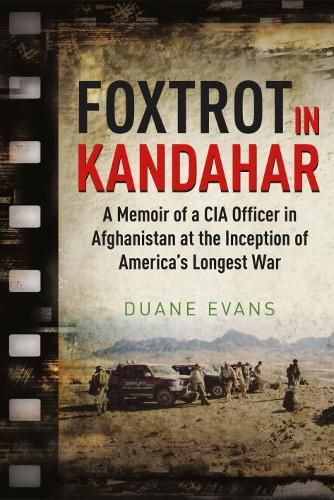 Cover image for Foxtrot in Kandahar: A Memoir of a CIA Officer in Afghanistan at the Inception of America's Longest War