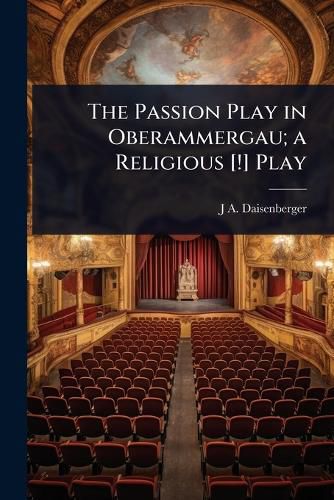 Cover image for The Passion Play in Oberammergau; a Religious [!] Play