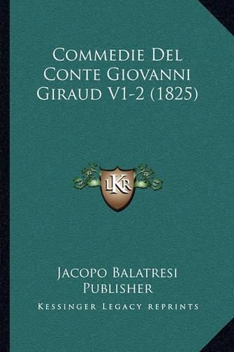 Commedie del Conte Giovanni Giraud V1-2 (1825)