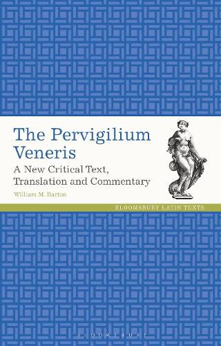 The Pervigilium Veneris: A New Critical Text, Translation and Commentary