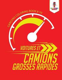 Cover image for Voitures et Camions Grosses Rapides: Garcons Coloring Book 8-10