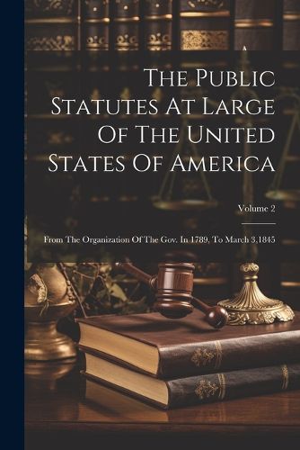 Cover image for The Public Statutes At Large Of The United States Of America