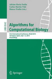 Cover image for Algorithms for Computational Biology: First International Conference, AlCoB 2014, Tarragona, Spain, July 1-3, 2014, Proceedings