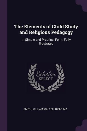 Cover image for The Elements of Child Study and Religious Pedagogy