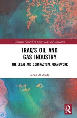 Cover image for Iraq's Oil and Gas Industry: The Legal and Contractual Framework