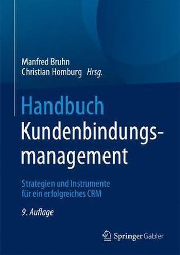 Handbuch Kundenbindungsmanagement: Strategien und Instrumente fur ein erfolgreiches CRM