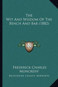 Cover image for The Wit and Wisdom of the Bench and Bar (1882)