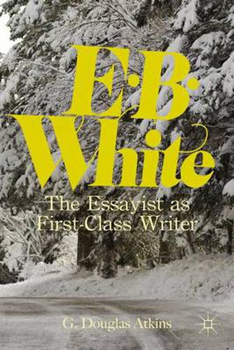E. B. White: The Essayist as First-Class Writer