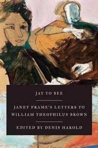 Cover image for Jay to Bee: Janet Frame's Letters to William Theophilus Brown