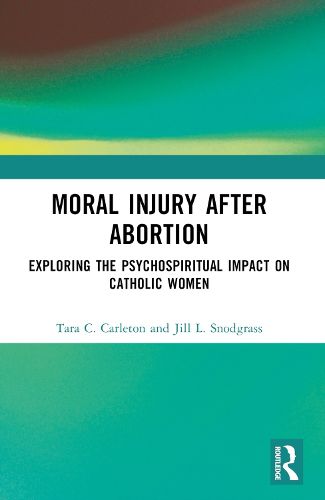 Cover image for Moral Injury After Abortion: Exploring the Psychospiritual Impact on Catholic Women