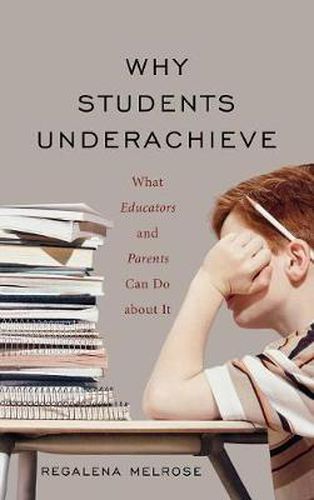 Cover image for Why Students Underachieve: What Educators and Parents Can Do about It