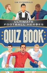Cover image for Ultimate Football Heroes Quiz Book (Ultimate Football Heroes - the No. 1 football series)