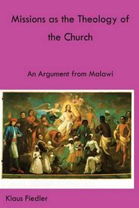 Cover image for Missions as the Theology of the Church. An Argument from Malawi