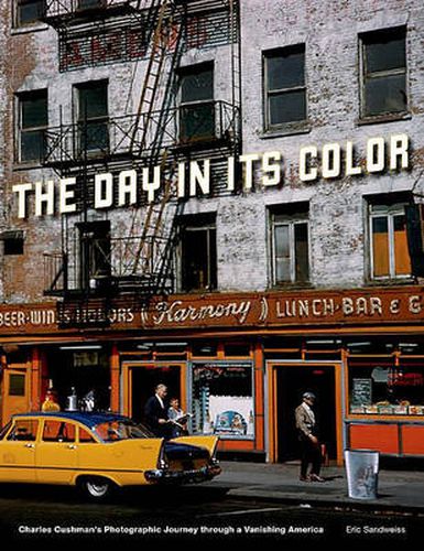 Cover image for The Day in Its Color: Charles Cushman's Photographic Journey Through a Vanishing America