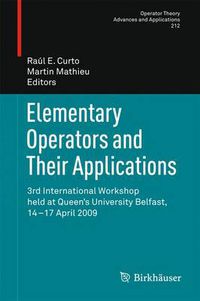 Cover image for Elementary Operators and Their Applications: 3rd International Workshop held at Queen's University Belfast, 14-17 April 2009