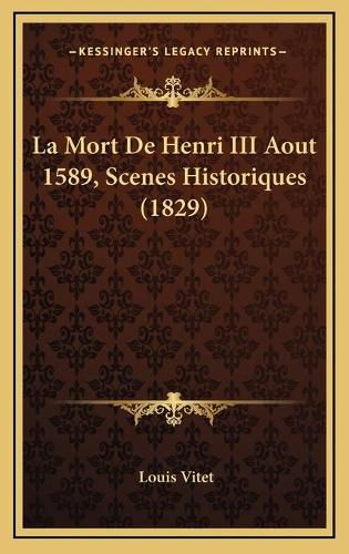 La Mort de Henri III Aout 1589, Scenes Historiques (1829)