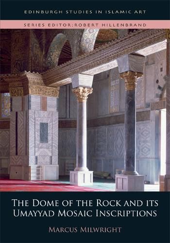 Cover image for The Dome of the Rock and its Umayyad Mosaic Inscriptions