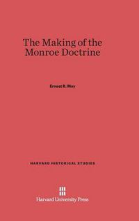 Cover image for The Making of the Monroe Doctrine