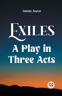 Cover image for Exiles A Play In Three Acts
