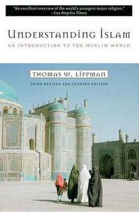 Cover image for Understanding Islam: An Introduction to the Muslim World: Third Revised Edition