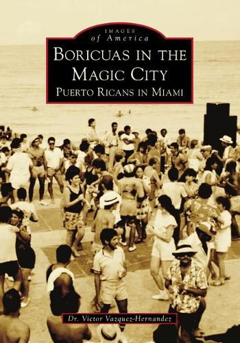Cover image for Boricuas in the Magic City: Puerto Ricans in Miami