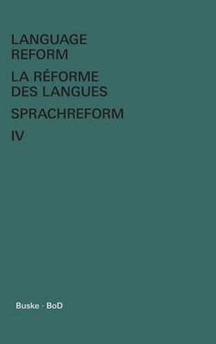 Cover image for Language Reform - La reforme des langues - Sprachreform / Language Reform - La reforme des langues - Sprachreform Volume IV