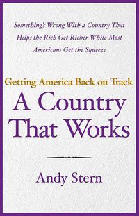 Cover image for A Country That Works: Getting America Back on Track