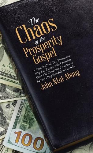 Cover image for The Chaos of the Prosperity Gospel: A Case Study of Two Prominent Nigerian Pastors with Churches Over 150 Countries Revealed to Be Spreading Fraudulent Gospels.
