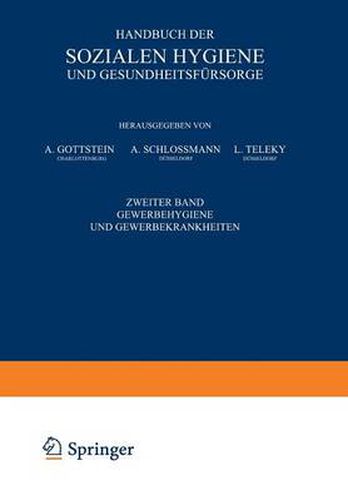 Cover image for Handbuch Der Sozialen Hygiene Und Gesundheitsfursorge: Zweiter Band: Gewerbehygiene Und Gewerbekrankheiten