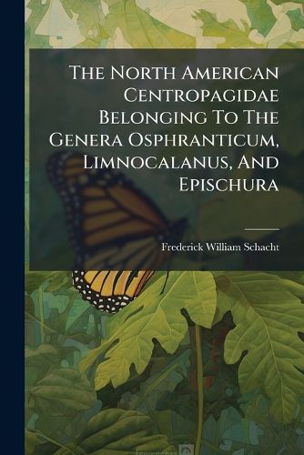Cover image for The North American Centropagidae Belonging To The Genera Osphranticum, Limnocalanus, And Epischura