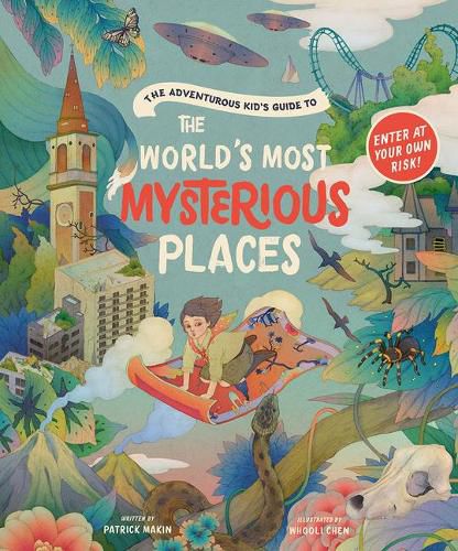 The Adventurous Kid's Guide to the World's Most Mysterious Places