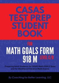 Cover image for CASAS Test Prep Student Book for Math GOALS Form 918 M Level C/D