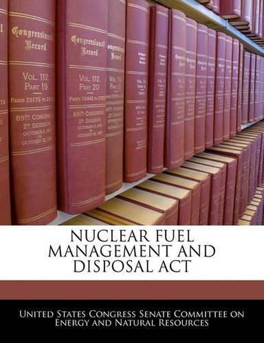 Cover image for Nuclear Fuel Management and Disposal ACT