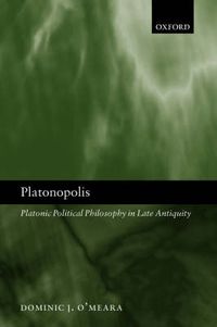 Cover image for Platonopolis: Platonic Political Philosophy in Late Antiquity