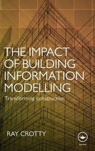 Cover image for The Impact of Building Information Modelling: Transforming Construction