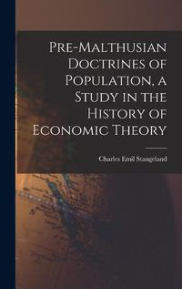 Cover image for Pre-Malthusian Doctrines of Population, a Study in the History of Economic Theory