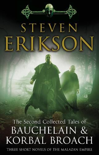 The Second Collected Tales of Bauchelain & Korbal Broach: Three Short Novels of the Malazan Empire