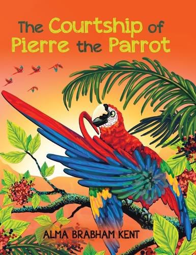 Cover image for The Courtship of Pierre the Parrot