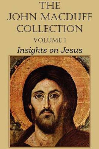 Cover image for The John Macduff Collection - Volume I, Insights on Jesus