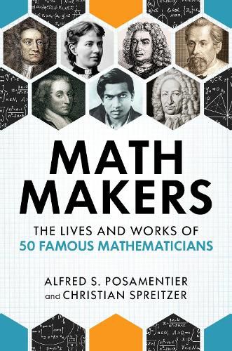 Cover image for Math Makers: The Lives and Works of 50 Famous Mathematicians