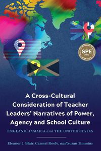 Cover image for A Cross-Cultural Consideration of Teacher Leaders' Narratives of Power, Agency and School Culture: England, Jamaica and the United States